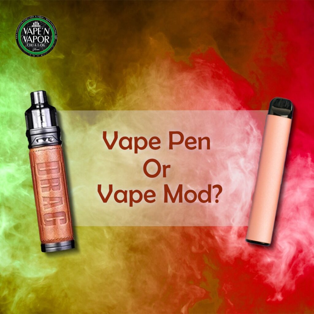 Vape Pens vs Mods