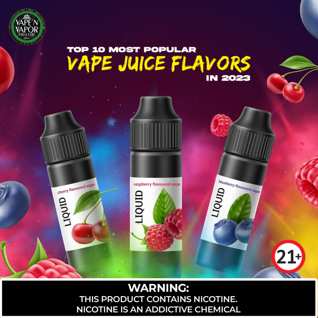 TOP 10 MOST POPULAR VAPE JUICE FLAVORS IN 2023