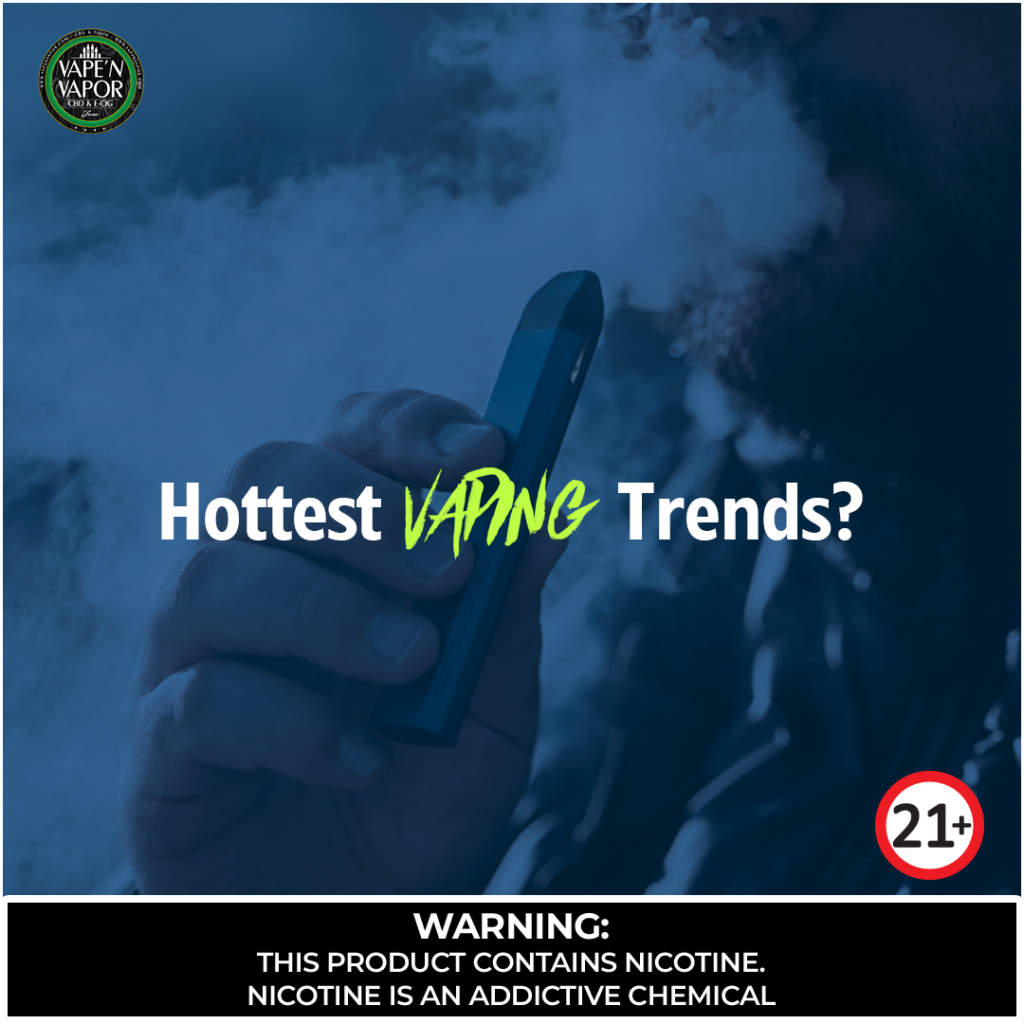 Hottest vaping trends