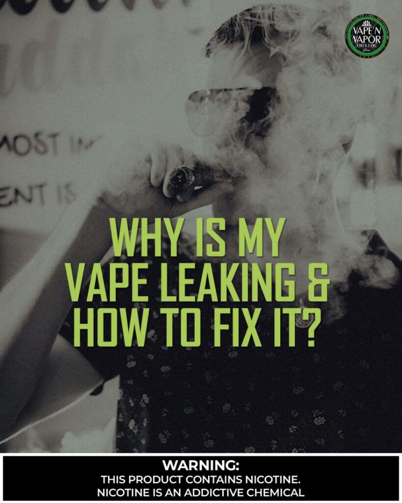 Vape Leaking Solutions: A Guide to Preventing E-Juice Leaking.