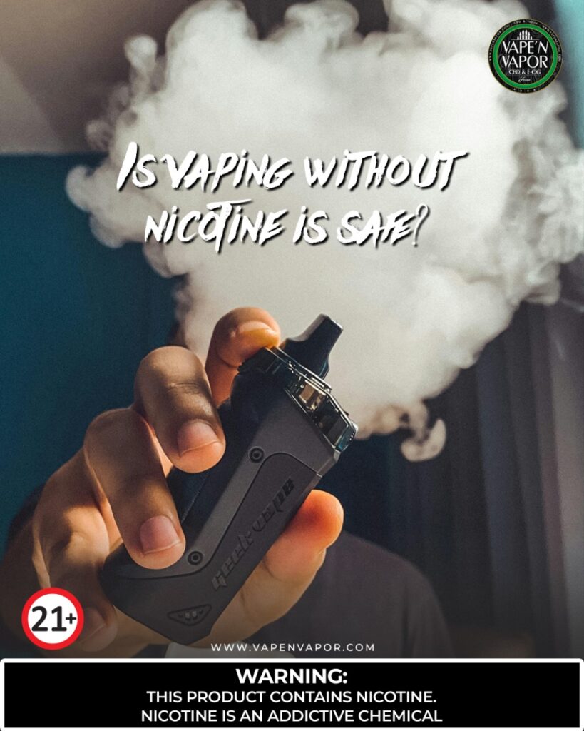 Is Vaping Without Nicotine Safe?